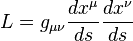 L = g_{\mu \nu} \frac{d x^{\mu}}{d s} \frac{d x^{\nu}}{d s}