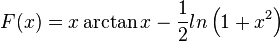 F(x)=x \arctan x -\frac {1}{2} ln \left(1+x^2 \right)\;