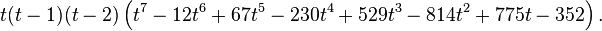 t (t) (t) \left (t^7-12t^6 67t^5-230t^4 529t^3-814t^2 775t-352\right).