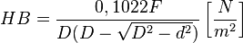 HB = \frac{0,1022F}{D(D-\sqrt{D^2-d^2})} \left [ \frac{N}{m^2} \right ]