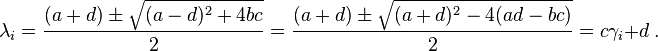 \lambda_ { mi} \frac { (+ d) \pm \sqrt { (- d) ^2-+ 4 b c} } { 2} \frac { (+ d) \pm \sqrt { (+ d) ^2 - 4 (ad-b c)} } { 2} c\gamma_i+d \.