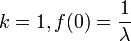 k=1, f(0)=\frac{1}{\lambda}