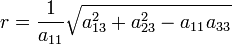 r = \frac{1}{a_{11}} \sqrt{a_{13}^2+a_{23}^2-a_{11}a_{33}}