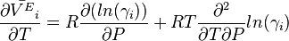 \frac{\partial \bar{V^E}_i}{\partial T} = R \frac{\partial (ln(\gamma_i))}{\partial P} +RT {\partial^2\over\partial T\partial P} ln(\gamma_i)