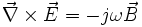 \vec{\nabla} \times \vec{E} = -j\omega \vec {B}