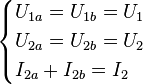 \begin{cases}
    U_{1a}=U_{1b}=U_1\\
    U_{2a}=U_{2b}=U_2\\
    I_{2a}+I_{2b}= I_2
\end{cases}