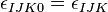 \epsilon_ {
IJK0}
= \epsilon_ {
IJK}