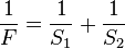 \frac{1}{F} = \frac{1}{S_1} + \frac{1}{S_2}