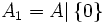  A_1 = A| left { 0 right }