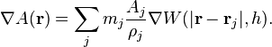 
\nabla A(\mathbf{r}) = \sum_j m_j \frac{A_j}{\rho_j} \nabla W(| \mathbf{r}-\mathbf{r}_j |,h).
