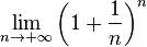 \lim _{n \to +\infty} \left( 1 + \frac {1}{n}\right) ^{n}