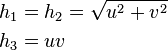 \begin{align}
h_1&=h_2=\sqrt{u^2+v^2} \\
h_3&=uv
\end{align}