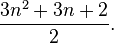 {{
3n^2 + 3n + 2}
\over 2}
.