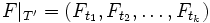 F|_{T'}=(F_{t_1}, F_{t_2},ldots, F_{t_k})