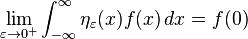  \lim_{\varepsilon\to 0^+} \int_{-\infty}^{\infty}\eta_\varepsilon(x)f(x) \, dx = f(0) \ 