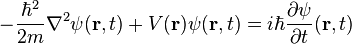 
- \frac{\hbar^2}{2m} \nabla^2 \psi(\mathbf{r}, t) + V(\mathbf{r}) \psi(\mathbf{r}, t) =
i \hbar \frac{\partial \psi}{\partial t} (\mathbf{r}, t)
