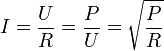 I = {U \over R} = {P \over U} = \sqrt{{P \over R}}