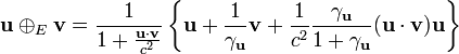 \matbf {
u}
\oplus_E \matbf {
v}
\frac {
1}
{1+\frac {
\matbf {
u}
\cdot\matbf {
v}
}
{c^2}
}
'\left\' 