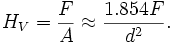 H_V  = \frac{F}{A}\approx \frac{1.854 F}{d^2}.