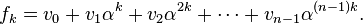 f_k = v_0-+ v_1\alfa^ {
k}
+ v_2\alfa^ {
2k}
+ \cdots + v_ {
n}
\alfa^ {
(n) k}
.
'\' 