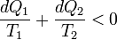 \frac{dQ_1}{T_1} + \frac{dQ_2}{T_2} < 0