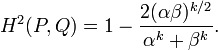  H^2(P, Q) = 1 - frac{2 (alpha eta)^{k/2}}{alpha^{k} + eta^{k}}. 