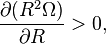 \frac {
\partial (R^2\Omega)}
{
\partial R}
> 0,