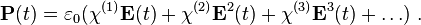 \matbf { P} (t) = \varepsilon_0 (\ki^ { (1)} \matbf { E} (t) + \ki^ { (2)} \matbf { E} ^2 (t) + \ki^ { (3)} \matbf { E} ^3 (t) + \ldots) \.