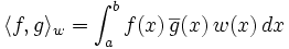 \langle f, g\rangle_w = \int_a^b f(x)\,\overline{g}(x)\,w(x)\,dx