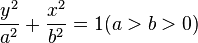 \frac{y^2}{a^2}+\frac{x^2}{b^2}=1(a>b>0) \,