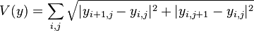 V(y) = /sum_{i,j} /sqrt{ |y_{i+1,j} - y_{i,j}|^2 + |y_{i,j+1} - y_{i,j}|^2 }