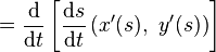  = \frac{\mathrm{d}}{\mathrm{d}t}\left[\frac{\mathrm{d}s}{\mathrm{d}t} \left( x'(s), \ y'(s) \right) \right]\ 