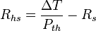 R_{hs} = \frac {\Delta T}{P_{th}} - R_s 