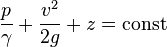 \frac{p}{\gamma}+\frac{v^2}{2g}+z=\mbox{const}