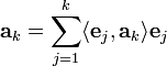   \mathbf{a}_k = \sum_{j=1}^{k} \langle \mathbf{e}_j, \mathbf{a}_k \rangle \mathbf{e}_j 