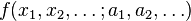 f(x_1, x_2, \dots; a_1, a_2, \dots)