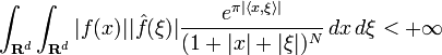 \int_{\mathbf{R}^d}\int_{\mathbf{R}^d}|f(x)||\hat{f}(\xi)|\frac{e^{\pi|\langle x,\xi\rangle|}}{(1+|x|+|\xi|)^N} \, dx \, d\xi < +\infty