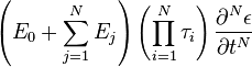 \left ({
E_0+\sum_ {
j 1}
^ {
N}
E_j}
\right) \left ({
\prod^ {
N}
_ {
i 1}
{
\taŭ_i}
}
\right) \frac {
\partial^ {
N}
{
\epsilon}
}
{
\partial {
t}
^ {
N}
}