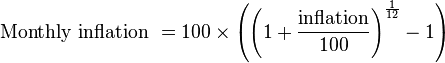 
\hbox{Monthly inflation } = 100 \times \left(\left(1+\frac{\hbox{inflation}}{100}\right)^{\frac{1}{12}} -1\right)
