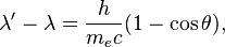 \lambda' - \lambda = \frac{h}{m_e c}(1-\cos{\theta}),