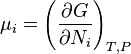 \mu_i=\left (\frac { \partial G} { \partial N_i} \right) _ { T, P}