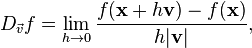 D_{\vec{v}}{f} = \lim_{h \rightarrow 0}{\frac{f(\bold{x} + h\bold{v}) - f(\bold{x})}{h|\bold{v}|}},