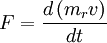 F=\frac{d\left(m_{r}v\right)}{dt}