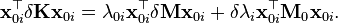 \matbf {
x}
_ {
0i}
^\top \delta \matbf {
K}
\matbf {
x}
_ {
0i}
= \lambda_ {
0i}
\matbf {
x}
_ {
0i}
^\top \delta \matbf {
M}
\matbf {
x}
_ {
0i}
+ \delta\lambda_i \matbf {
x}
_ {
0i}
^\top \matbf {
M}
_0\matbf {
x}
_ {
0i}
.