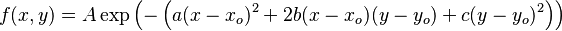 f(x,y) = A \exp\left(- \left(a(x - x_o)^2 + 2b(x-x_o)(y-y_o) + c(y-y_o)^2 \right)\right)