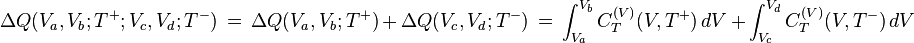 \Delta Q (V_a, V_b; T^+; V_c, V_d; T^ -) \, \, \Delta Q (V_a, V_b; T^+) \, +\, \Delta Q (V_c, V_d; T^ -) \, \, \int_ { V_a} ^ { V_b} C^ { (V)} _T (V, T^+) \, dV\, +\, \int_ { V_c} ^ { V_d} C^ { (V)} _T (V, T^ -) \, dV\