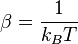 \beta = \frac1{k_BT}