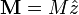 \mathbf{M}=M\hat{z}