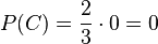 P© = \frac{2}{3}\cdot 0 = 0