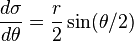 \frac {
d \sigma}
{
d \theta}
= \frac {
r}
{
2}
\sin (\theta/2)